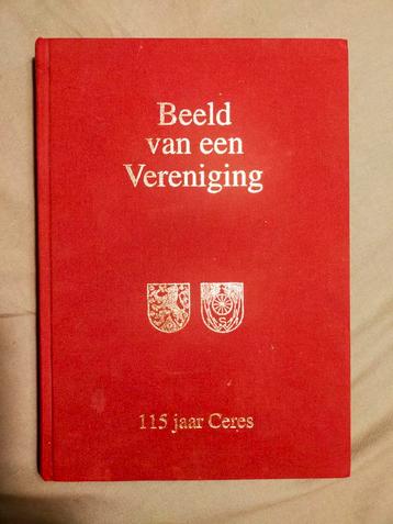 Beeld van een Vereniging. 115 jaar Ceres (Wageningen) beschikbaar voor biedingen