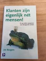 Jos Burgers - Klanten zijn eigenlijk net mensen, Ophalen of Verzenden, Jos Burgers, Management, Zo goed als nieuw