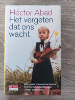 Hector Abad - Het vergeten dat ons wacht, Boeken, Ophalen of Verzenden, Zo goed als nieuw