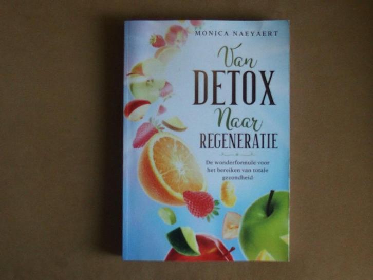 Van Detox naar Regeneratie - Monica Naeyaert, Boeken, Gezondheid, Dieet en Voeding, Zo goed als nieuw, Kruiden en Alternatief