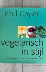 Vegetarisch in Stijl - Kookboek Paul Gayler, Ophalen of Verzenden, Zo goed als nieuw, Paul Gayler, Vegetarisch