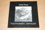 Houtvormen vertellen. Michel Thissen., Ophalen of Verzenden, Gelezen