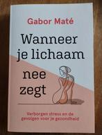 Wanneer je lichaam nee zegt - Gabor Maté, Ophalen of Verzenden, Zo goed als nieuw, Gabor Maté, Overige onderwerpen