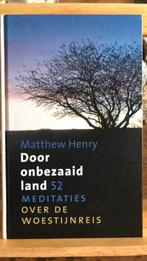 Matthew Henry - Door onbezaaid land, Boeken, Ophalen of Verzenden, Zo goed als nieuw, Matthew Henry