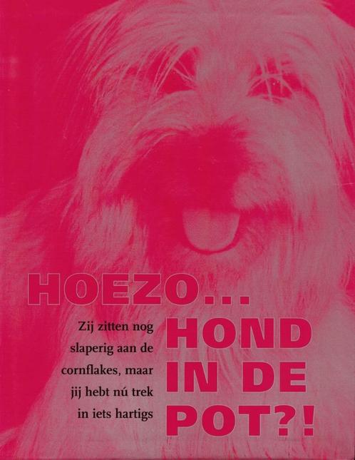 Hoezo... hond in de pot?, Boeken, Kookboeken, Zo goed als nieuw, Ophalen of Verzenden
