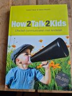 How2Talk2Kids - Effectief communiceren met kinderen, Boeken, Ophalen of Verzenden