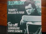 single p.j proby 45rpm jukebox vinyl record today i killed a, Gebruikt, 7 inch, Single, Ophalen of Verzenden