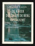 DE RIVIER DIE TEGEN DE BERG OPSTROOMT - WILLIAM CALVIN, Ophalen of Verzenden, Zo goed als nieuw, Noord-Amerika