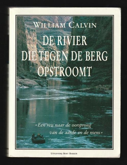 DE RIVIER DIE TEGEN DE BERG OPSTROOMT - WILLIAM CALVIN, Boeken, Reisverhalen, Zo goed als nieuw, Noord-Amerika, Ophalen of Verzenden