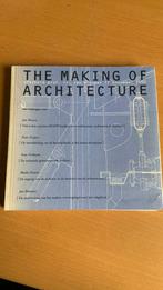 The making of architecture, Boeken, Ophalen of Verzenden, Zo goed als nieuw, Architectuur algemeen