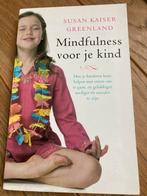 Mindfulness voor je kind - Susan Kaiser Greenland, Ophalen of Verzenden, Zo goed als nieuw, Overige onderwerpen