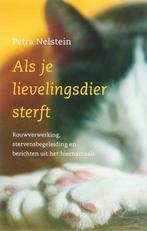 Als je lievelingsdier sterft - Petra Nelstein, Verzenden, Zo goed als nieuw, Spiritualiteit algemeen, Achtergrond en Informatie