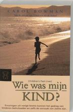 Carol Bowman Wie was mijn kind?, Verzenden, Nieuw, Spiritualiteit algemeen, Achtergrond en Informatie