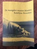 De maagden moeten bloeden - Katelijne Brouwer, Ophalen of Verzenden, Zo goed als nieuw, Eén auteur