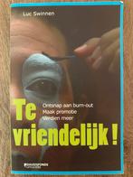 Te Vriendelijk! - Luc Swinnen - Psychologie, Boeken, Ophalen of Verzenden, Gelezen, Klinische psychologie