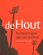 De Hout, herinneringen aan een stadion Auteur: C. van Eijk, Ophalen of Verzenden, Zo goed als nieuw