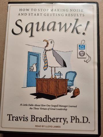 Squawk! How to stop making noise and start getting results - beschikbaar voor biedingen