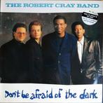 The Robert Cray Band - Don't Be Afraid Of The Dark, Ophalen of Verzenden, Zo goed als nieuw, 12 inch, Poprock