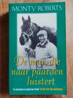 De man die naar paarden luistert - Monty Roberts, Gelezen, Ophalen of Verzenden, Monty Roberts, Overige