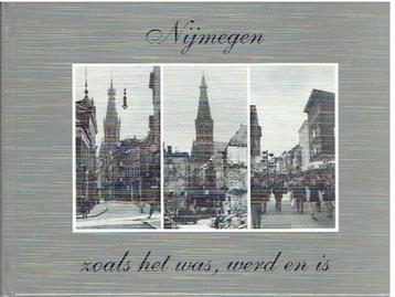 Nijmegen zoals t,was,werd en is beschikbaar voor biedingen