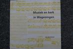 Boek: Muziek en kerk in Wageningen, A.G. Steenbergen, orgel, Boeken, Geschiedenis | Stad en Regio, Ophalen, Zo goed als nieuw