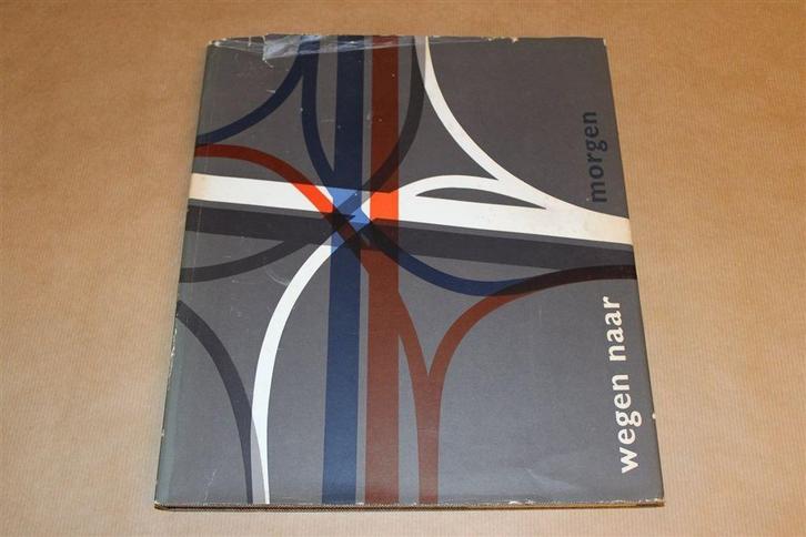 Wegen naar Morgen [1962] — Jubileumuitgave Wegenbouwers, Boeken, Geschiedenis | Vaderland, Gelezen, Ophalen of Verzenden