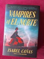 Vampires of El Norte – Isabel Cañas - Hardcover, Engels, Ophalen of Verzenden, Zo goed als nieuw