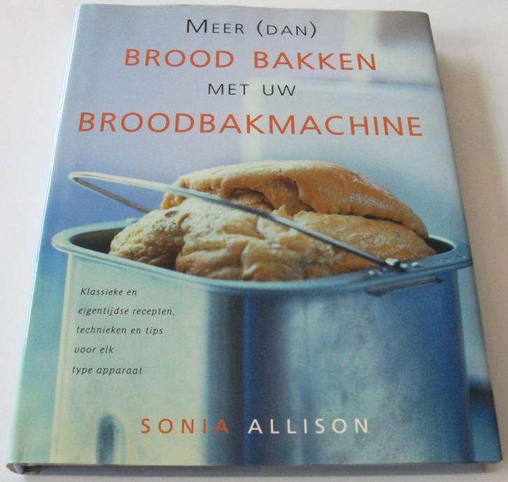 Allison, Sonia *** BROOD BAKKEN MET UW BROODBAKMACHINE ***, Boeken, Kookboeken, Zo goed als nieuw, Ophalen of Verzenden
