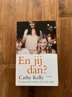 En jij dan? Cathy Kelly hardcover, Ophalen of Verzenden, Zo goed als nieuw