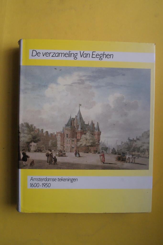 AMSTERDAMSE TEKENINGEN 1600-1950 De verzameling Van Eeghen, Ophalen of Verzenden, Zo goed als nieuw