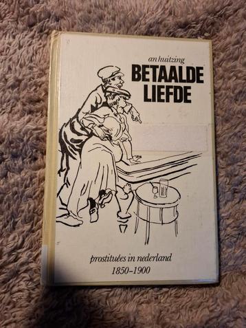 Betaalde Liefde - Prostituées in Nederland 1850-1900 beschikbaar voor biedingen