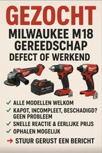 GEZOCHT: Milwaukee M18 gereedschap – defect of werkend!, Ophalen of Verzenden