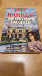 Pat Barker - The Century's daughter, Ophalen of Verzenden, Zo goed als nieuw