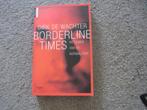 Borderline times  Dirk de Wachter, Ophalen of Verzenden, Zo goed als nieuw, Dirk de Wachter