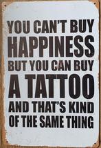 Happiness can buy a tattoo reclamebord van metaal wandbord