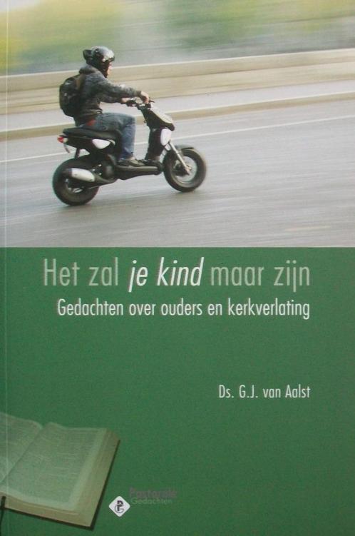 ds. G.J. van Aalst - Het zal je kind maar zijn, Boeken, Godsdienst en Theologie, Gelezen, Christendom | Katholiek, Christendom | Protestants