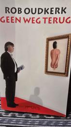 Rob Oudkerk - Geen Weg Terug, Boeken, Ophalen of Verzenden, Zo goed als nieuw, Rob Oudkerk, Nederland