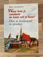 Waar kom je vandaan en waar wil je naartoe? - Bert Voorhoeve, Ophalen of Verzenden, Zo goed als nieuw, Bert Voorhoeve
