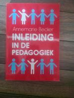 Inleiding in de pedagogiek Annemarie Becker  Paperback 2018, Ophalen of Verzenden, Gelezen, HBO