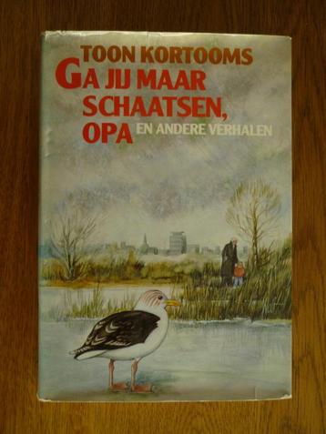 Toon Kortooms - Ga jij maar schaatsen, opa beschikbaar voor biedingen