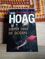 Tami Hoag dieper dan de doden, Ophalen of Verzenden, Zo goed als nieuw, Nederland