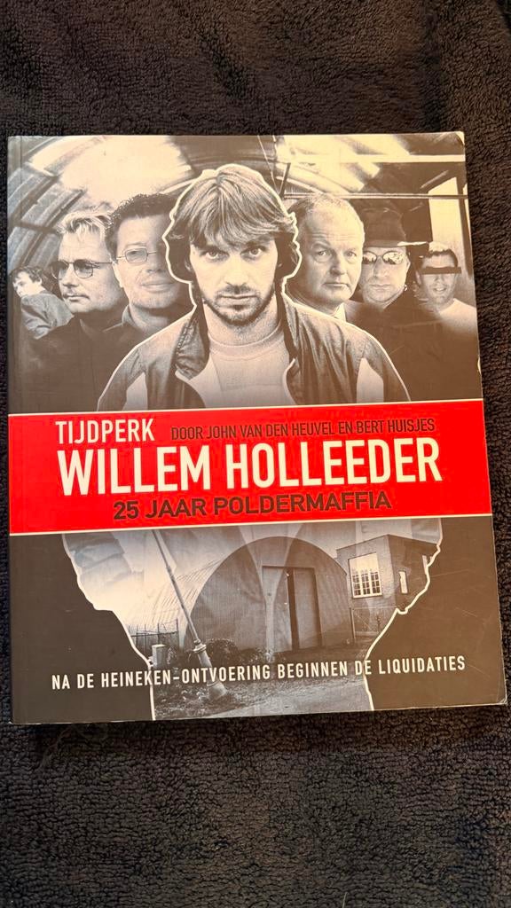 Tijdperk Willem Holleeder: 25 jaar Poldermarffia, Boeken, Ophalen of Verzenden, Zo goed als nieuw