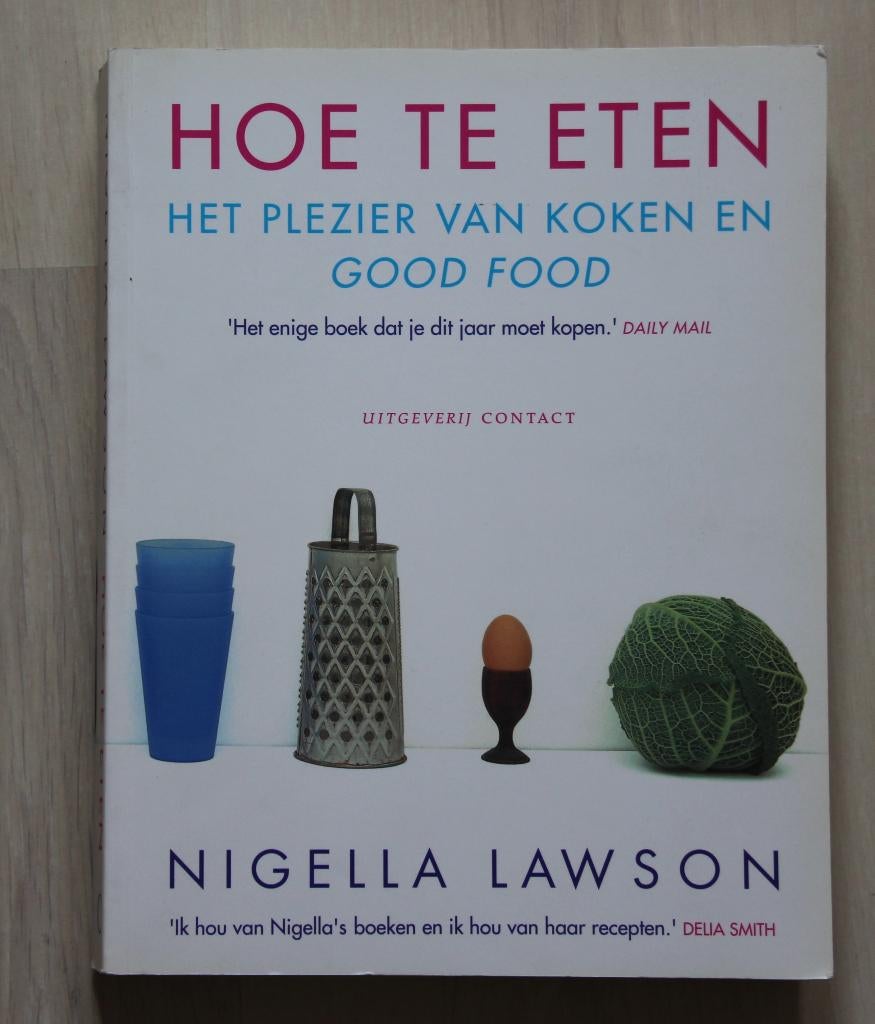 Hoe te eten - NIGELLA LAWSON - Het plezier van Good Food, Boeken, Ophalen of Verzenden, Zo goed als nieuw, Nigella Lawson, Hoofdgerechten