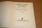 Groot wild in Afrika. Arthur R. Dugmore. 1926., Ophalen of Verzenden, Gelezen, Vogels