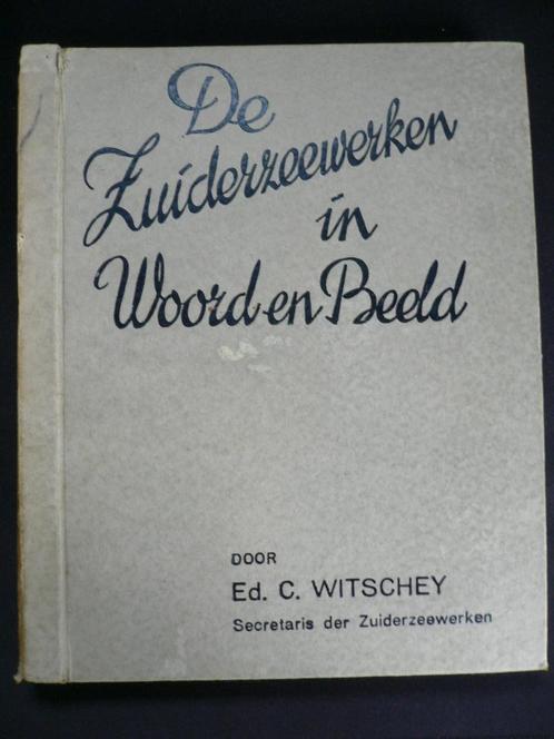 De Zuiderzeewerken in woord en beeld, Ed. Witschey 1932, Boeken, Geschiedenis | Vaderland, Gelezen, 20e eeuw of later, Ophalen of Verzenden