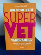 Hoe word ik een SUPERVET verbrander | Maaike de Vries, Ophalen of Verzenden, Zo goed als nieuw, Maaike de Vries