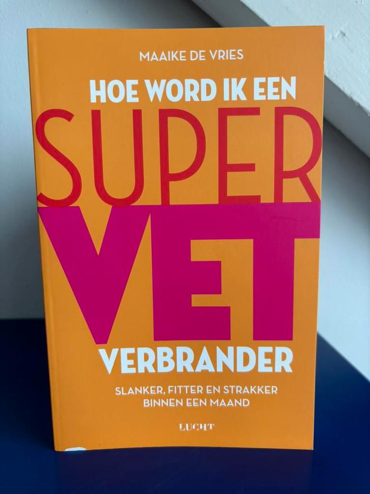 Hoe word ik een SUPERVET verbrander | Maaike de Vries, Boeken, Advies, Hulp en Training, Zo goed als nieuw, Ophalen of Verzenden