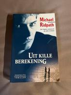 Uit Kille Berekening - Michael Ridpath, Ophalen of Verzenden, Gelezen, Nederland