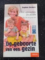 De geboorte van een gezin Daphne Deckers, Daphne Deckers, Ophalen of Verzenden, Zo goed als nieuw, Opvoeding tot 6 jaar