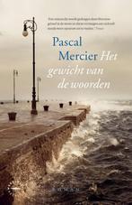 Pascal Mercier -Het gewicht van de woorden, Boeken, Ophalen of Verzenden, Europa overig, Zo goed als nieuw, Pascal Mercier
